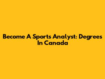 Become A Sports Analyst: Degrees In Canada