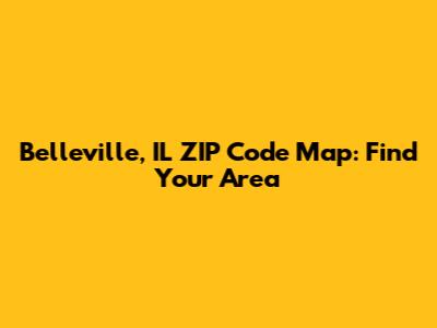 Belleville, IL ZIP Code Map: Find Your Area