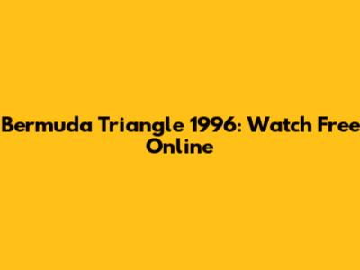 Bermuda Triangle 1996: Watch Free Online