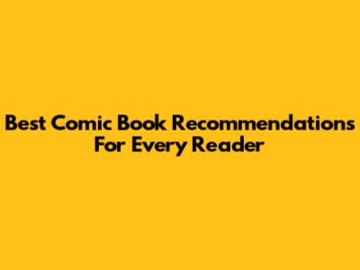 Best Comic Book Recommendations For Every Reader
