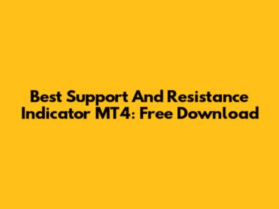 Best Support And Resistance Indicator MT4: Free Download