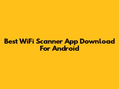 Best WiFi Scanner App Download For Android