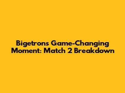 Bigetron's Game-Changing Moment: Match 2 Breakdown