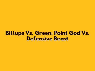 Billups Vs. Green: Point God Vs. Defensive Beast