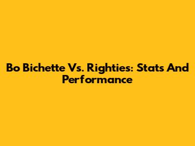 Bo Bichette Vs. Righties: Stats And Performance