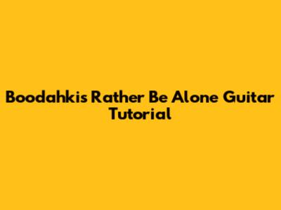 Boodahki's 'Rather Be Alone' Guitar Tutorial