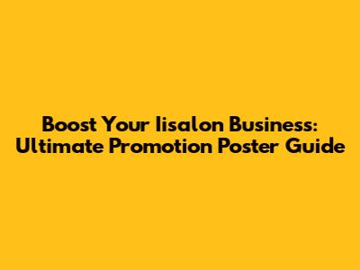 Boost Your Iisalon Business: Ultimate Promotion Poster Guide