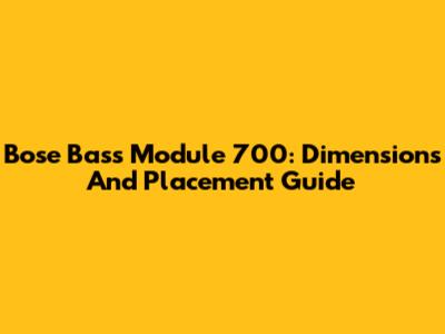 Bose Bass Module 700: Dimensions And Placement Guide