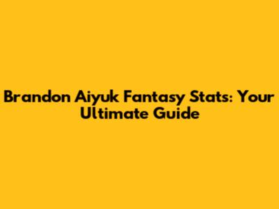 Brandon Aiyuk Fantasy Stats: Your Ultimate Guide