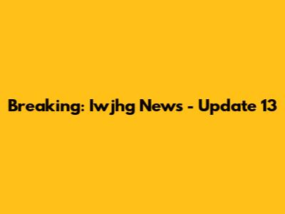 Breaking: Iwjhg News - Update 13