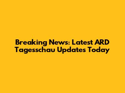 Breaking News: Latest ARD Tagesschau Updates Today