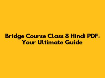 Bridge Course Class 8 Hindi PDF: Your Ultimate Guide