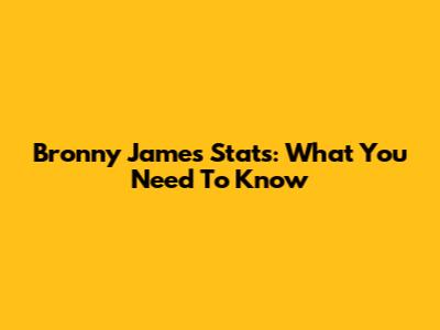 Bronny James' Stats: What You Need To Know