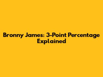 Bronny James: 3-Point Percentage Explained
