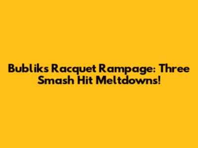 Bublik's Racquet Rampage: Three Smash Hit Meltdowns!