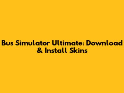 Bus Simulator Ultimate: Download & Install Skins
