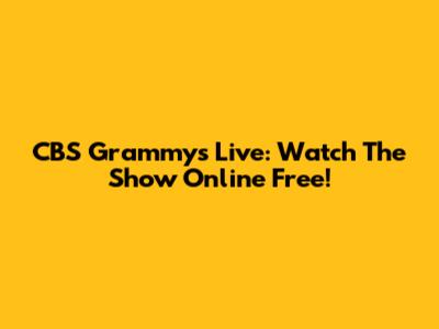 CBS Grammys Live: Watch The Show Online Free!