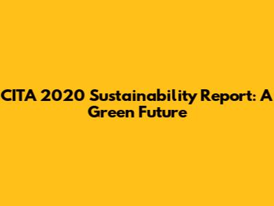 CITA 2020 Sustainability Report: A Green Future