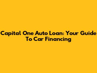 Capital One Auto Loan: Your Guide To Car Financing