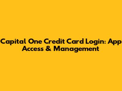 Capital One Credit Card Login: App Access & Management