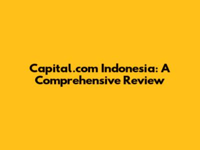 Capital.com Indonesia: A Comprehensive Review