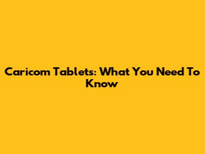 Caricom Tablets: What You Need To Know