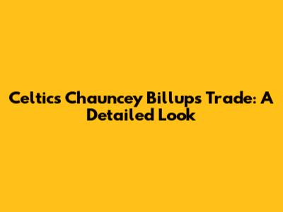 Celtics Chauncey Billups Trade: A Detailed Look