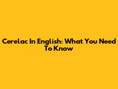 Cerelac In English: What You Need To Know