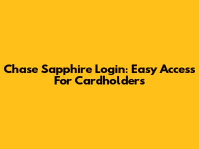 Chase Sapphire Login: Easy Access For Cardholders