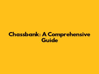 Chassbank: A Comprehensive Guide