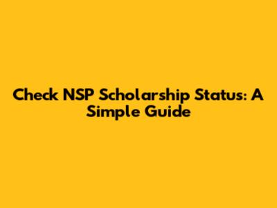 Check NSP Scholarship Status: A Simple Guide