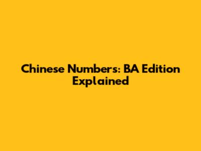 Chinese Numbers: BA Edition Explained