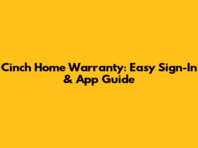 Cinch Home Warranty: Easy Sign-In & App Guide