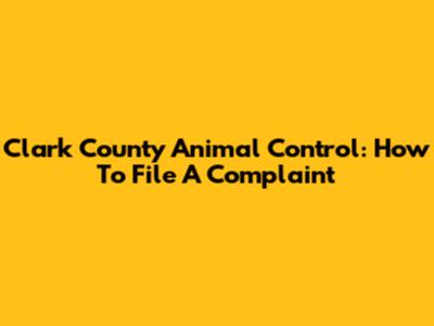 Clark County Animal Control: How To File A Complaint