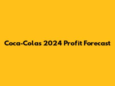 Coca-Cola's 2024 Profit Forecast