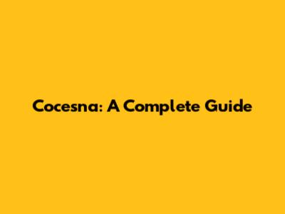 Cocesna: A Complete Guide