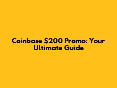Coinbase $200 Promo: Your Ultimate Guide