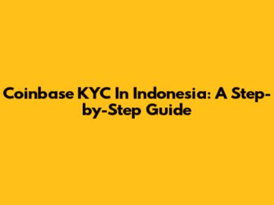 Coinbase KYC In Indonesia: A Step-by-Step Guide