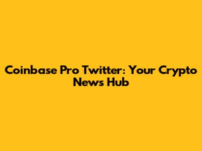 Coinbase Pro Twitter: Your Crypto News Hub