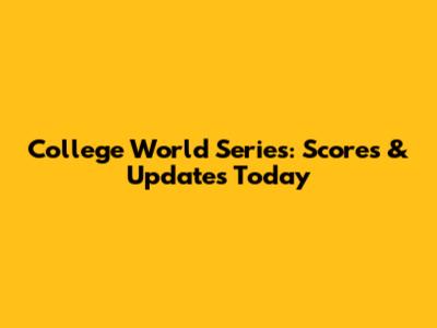College World Series: Scores & Updates Today
