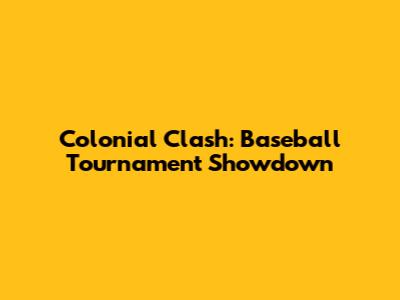 Colonial Clash: Baseball Tournament Showdown