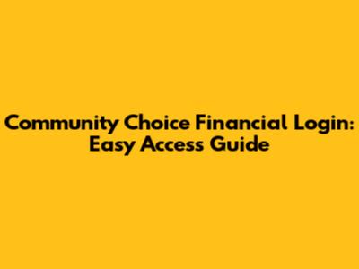Community Choice Financial Login: Easy Access Guide