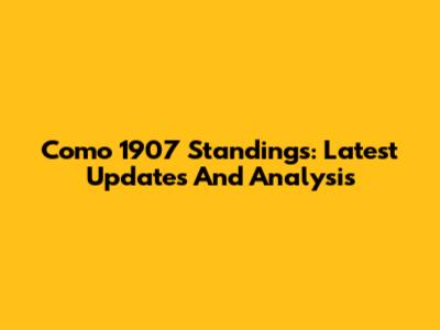 Como 1907 Standings: Latest Updates And Analysis