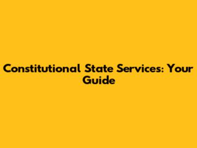 Constitutional State Services: Your Guide