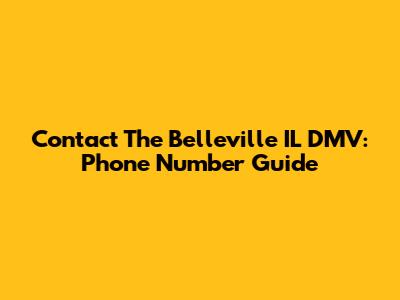 Contact The Belleville IL DMV: Phone Number Guide