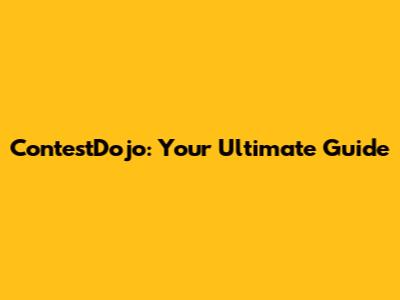 ContestDojo: Your Ultimate Guide