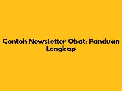 Contoh Newsletter Obat: Panduan Lengkap