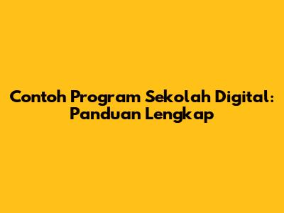 Contoh Program Sekolah Digital: Panduan Lengkap