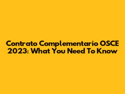 Contrato Complementario OSCE 2023: What You Need To Know