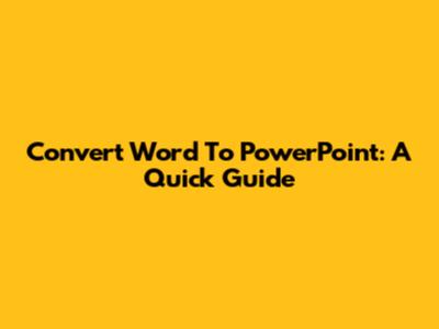 Convert Word To PowerPoint: A Quick Guide